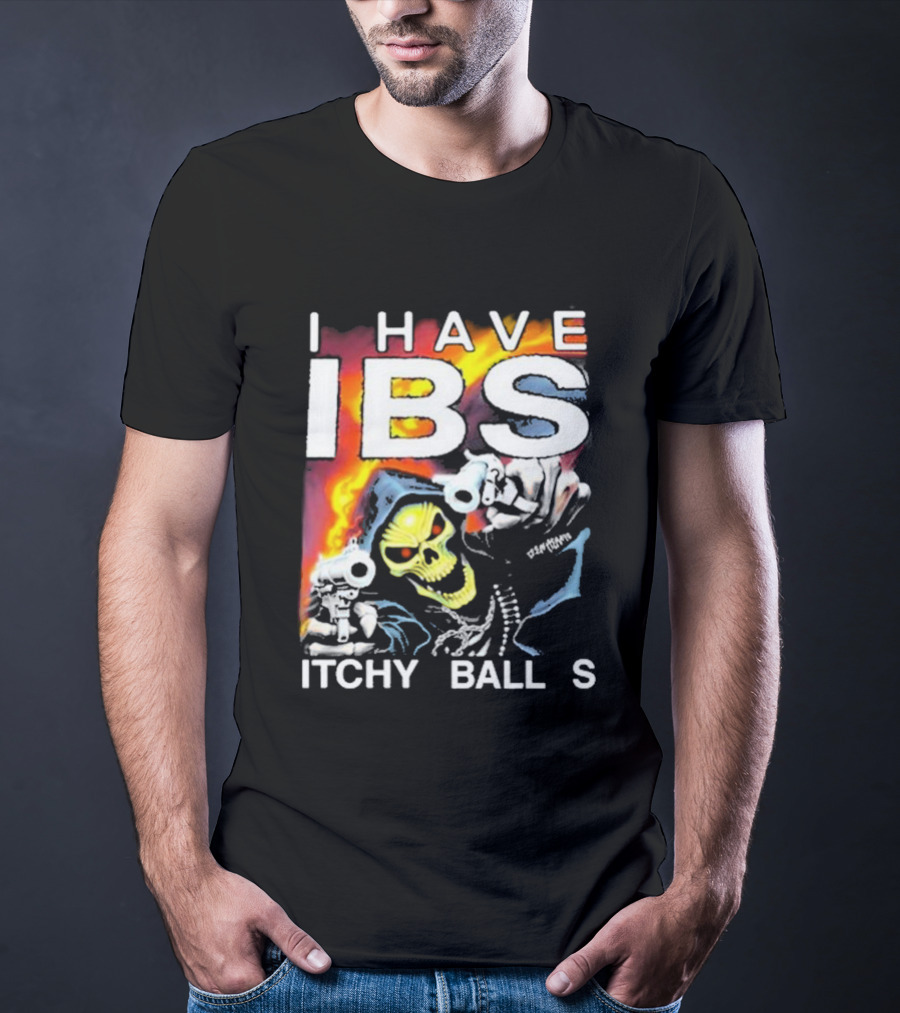I Have IBS Itchy Balls Skeleton With Guns And Flames T-Shirt