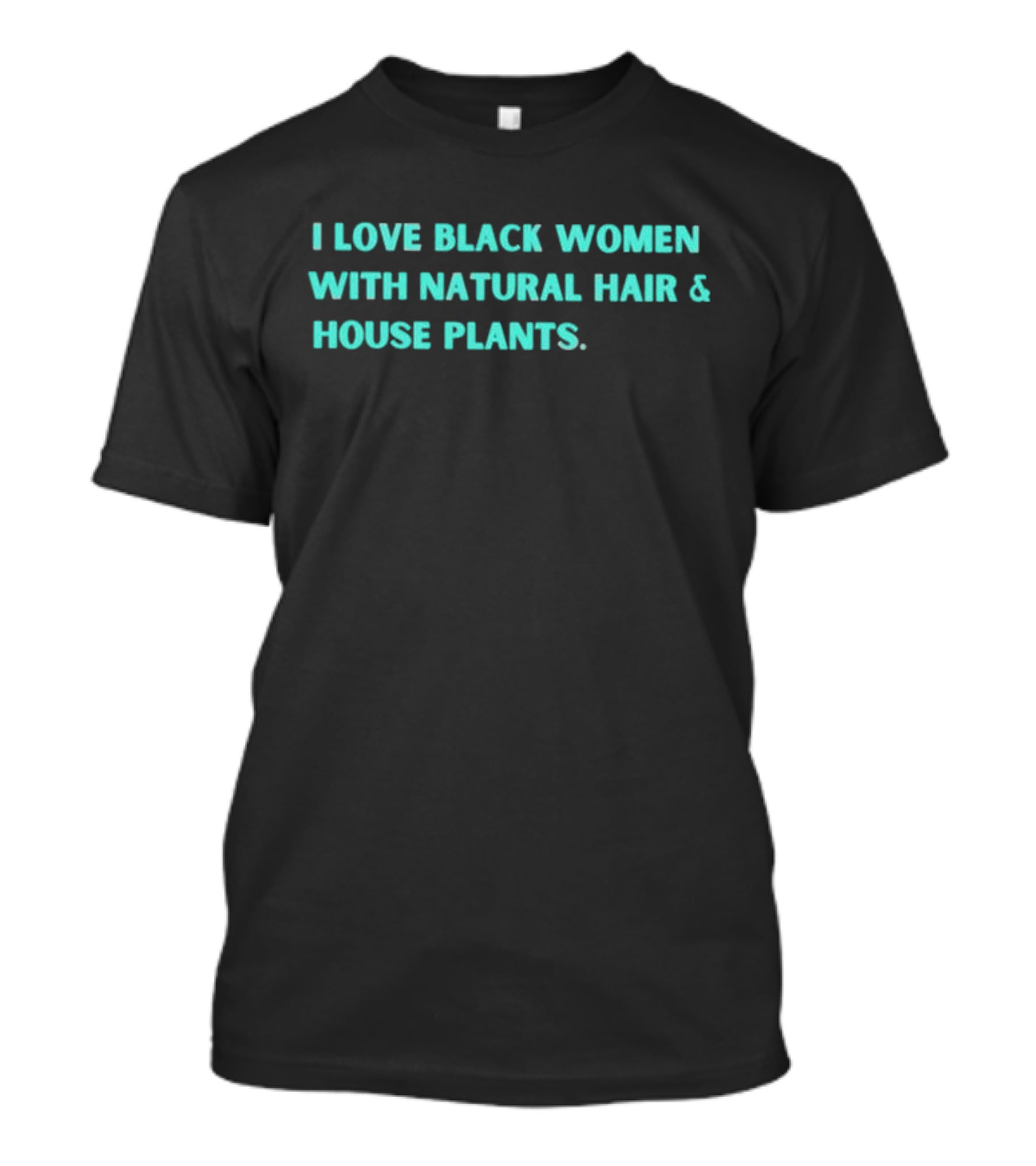 I Love Black Women With Natural Hair And House Plants T-Shirt