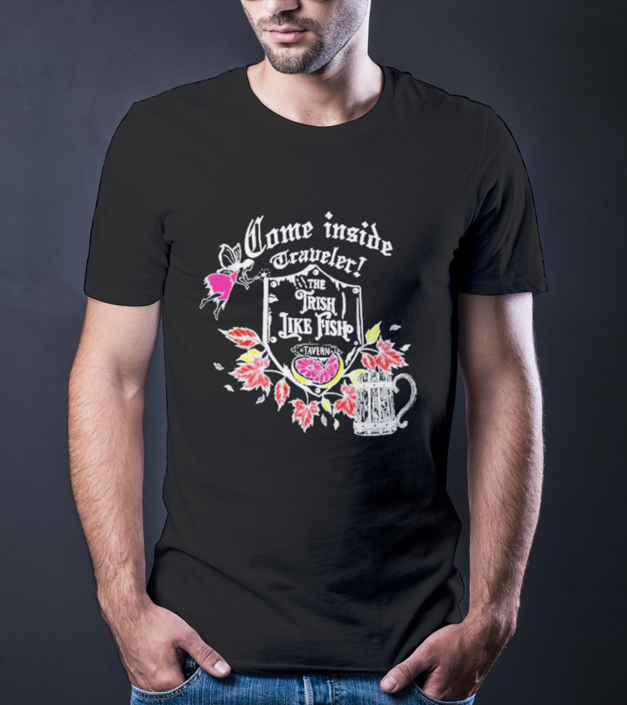 Come Inside Traveler The Trish Like Fish Tavern Fairy Ale And Autumn Leaves T-Shirt