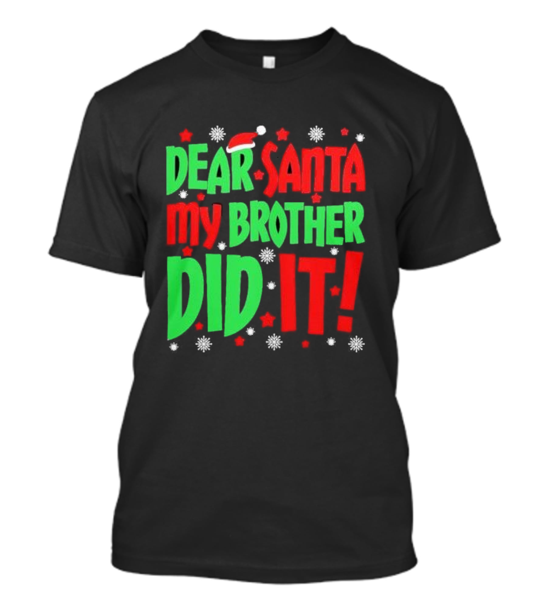 Dear Santa My Brother Did It With Santa Hat Stars And Snowflakes T-Shirt