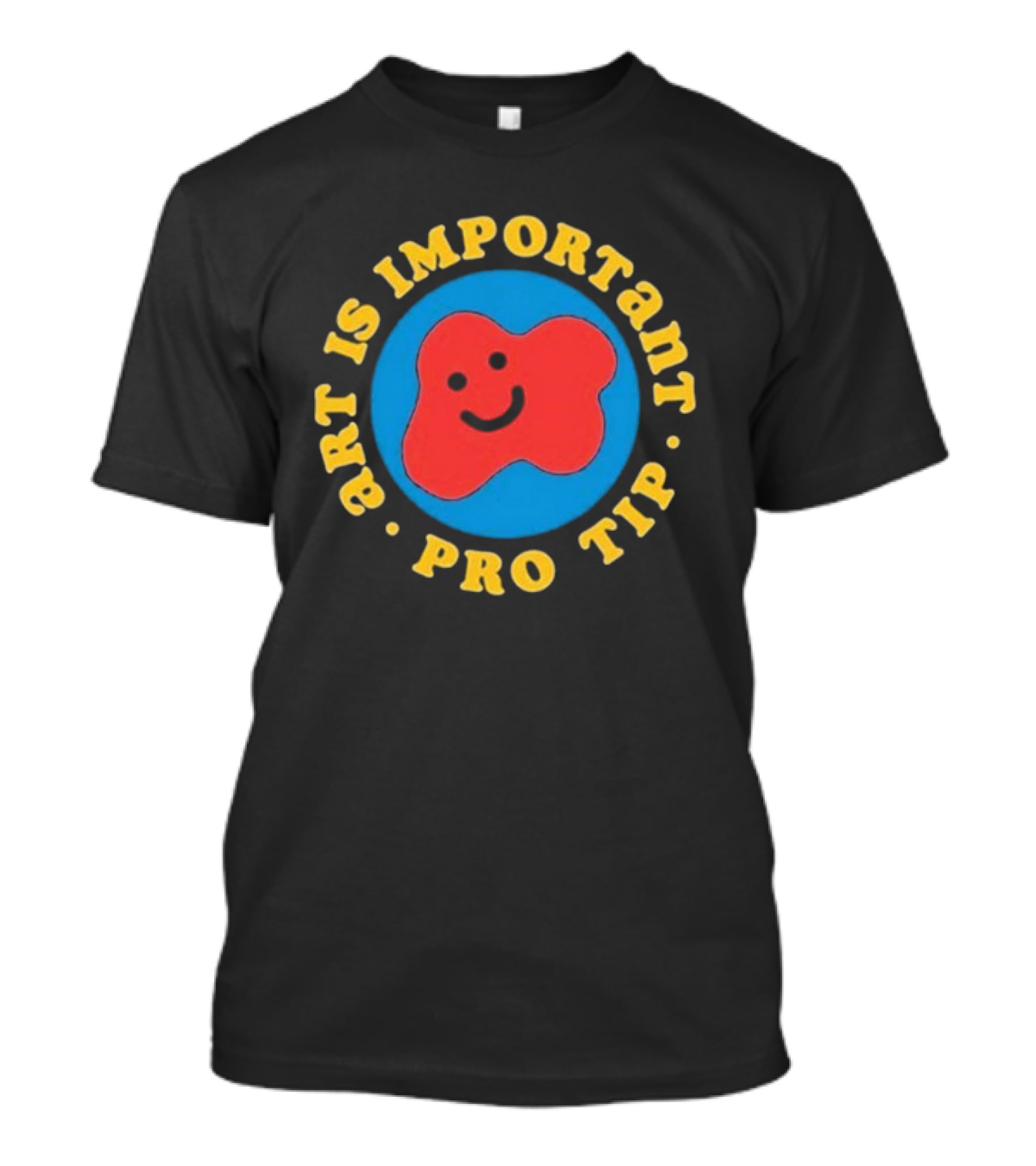 Art Is Important Pro Tip Smiley T-Shirt