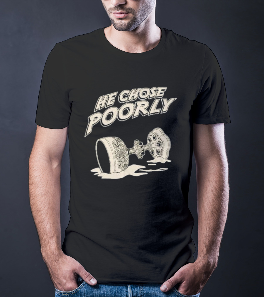 He Chose Poorly Indiana Grail Cup Spilled Milk T-Shirt