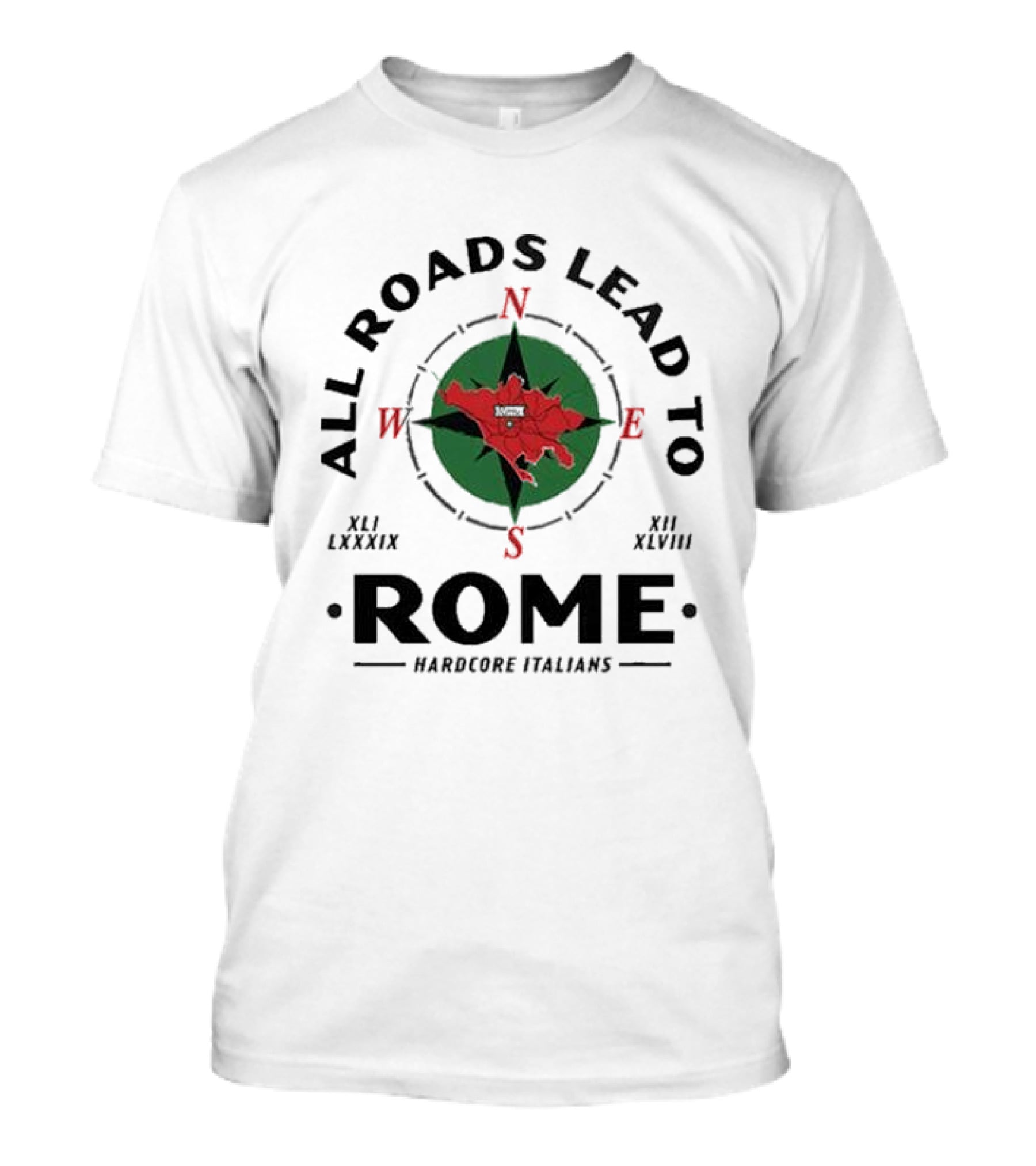 All Roads Lead To Rome Compass Hardcore Italians XLI LXXXIX XII XLVIII T-Shirt
