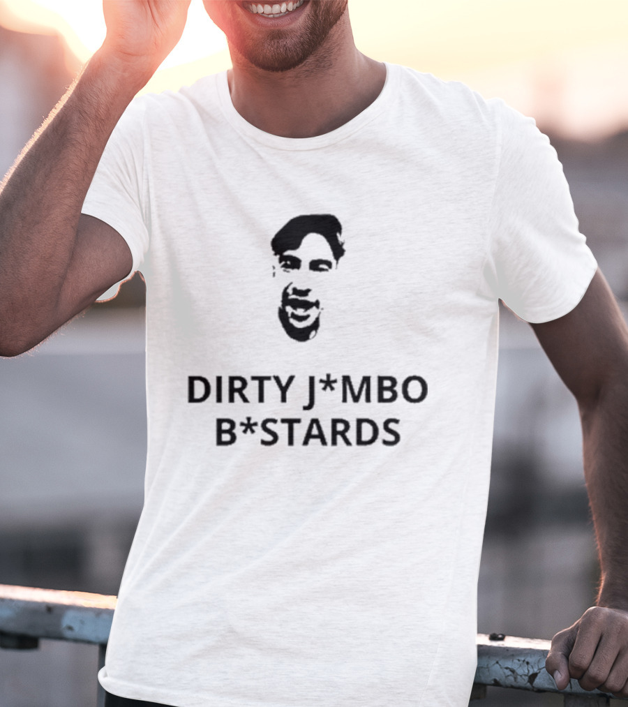Dirty J*mbos B*stards Face T-Shirt