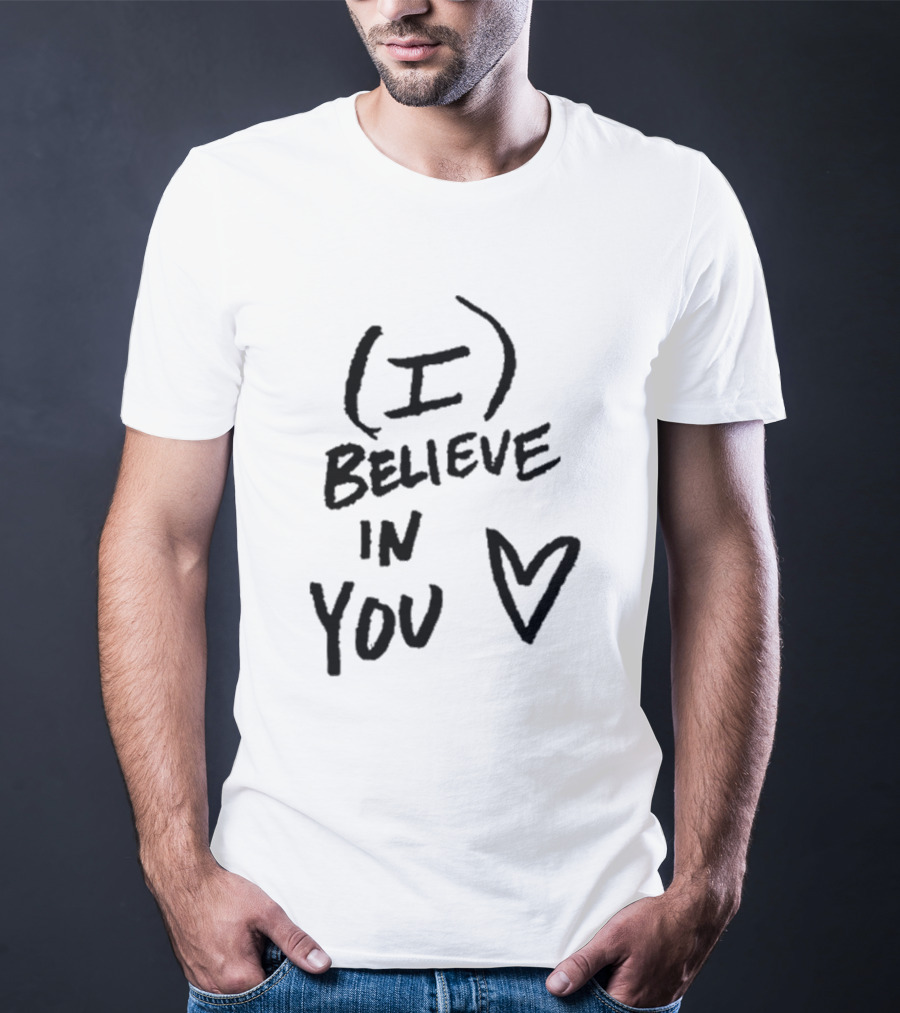 I Believe In You Heart Symbol Encouragement T-Shirt