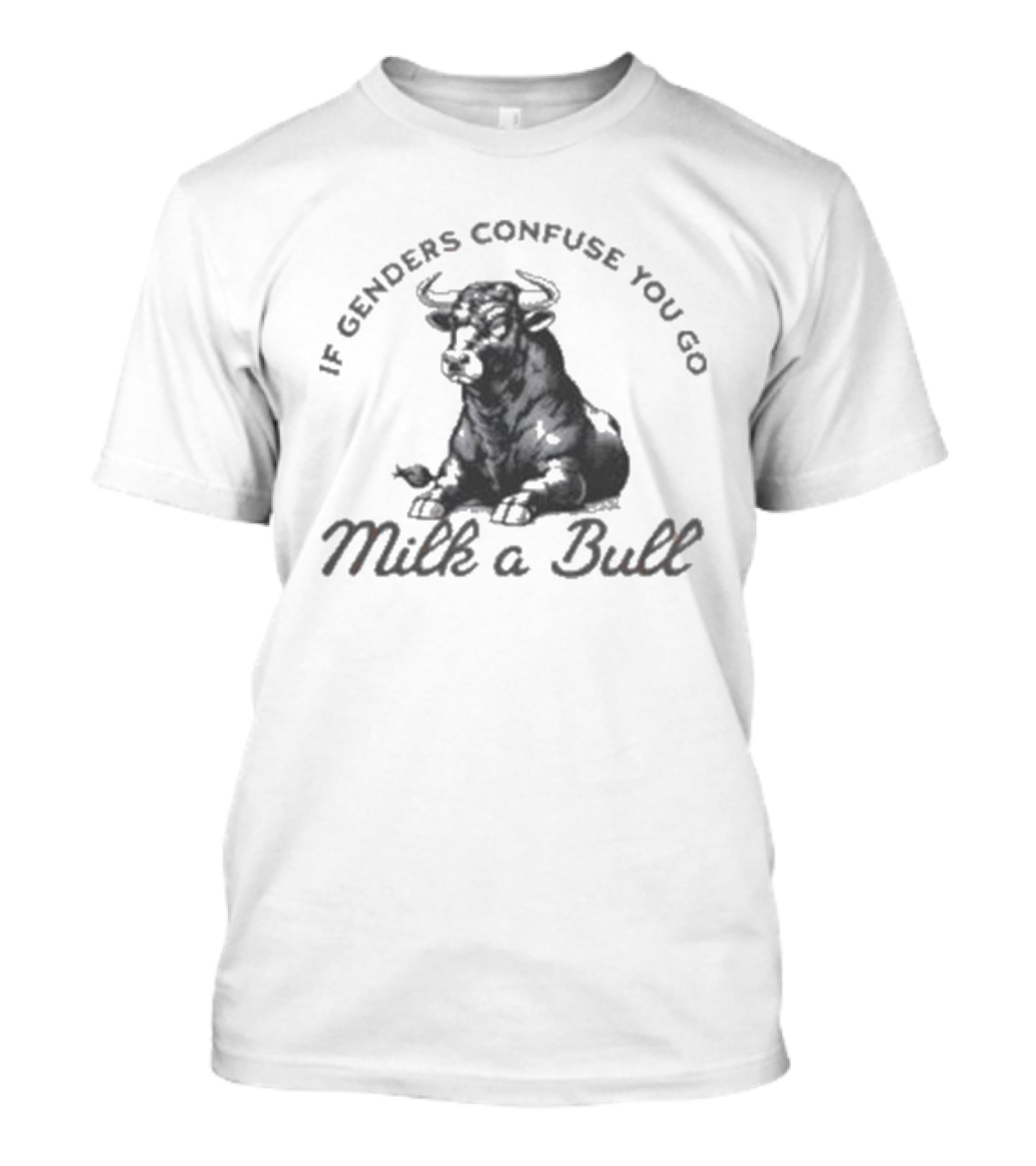 If Genders Confuse You Go Milk A Bull 2025 T-Shirt