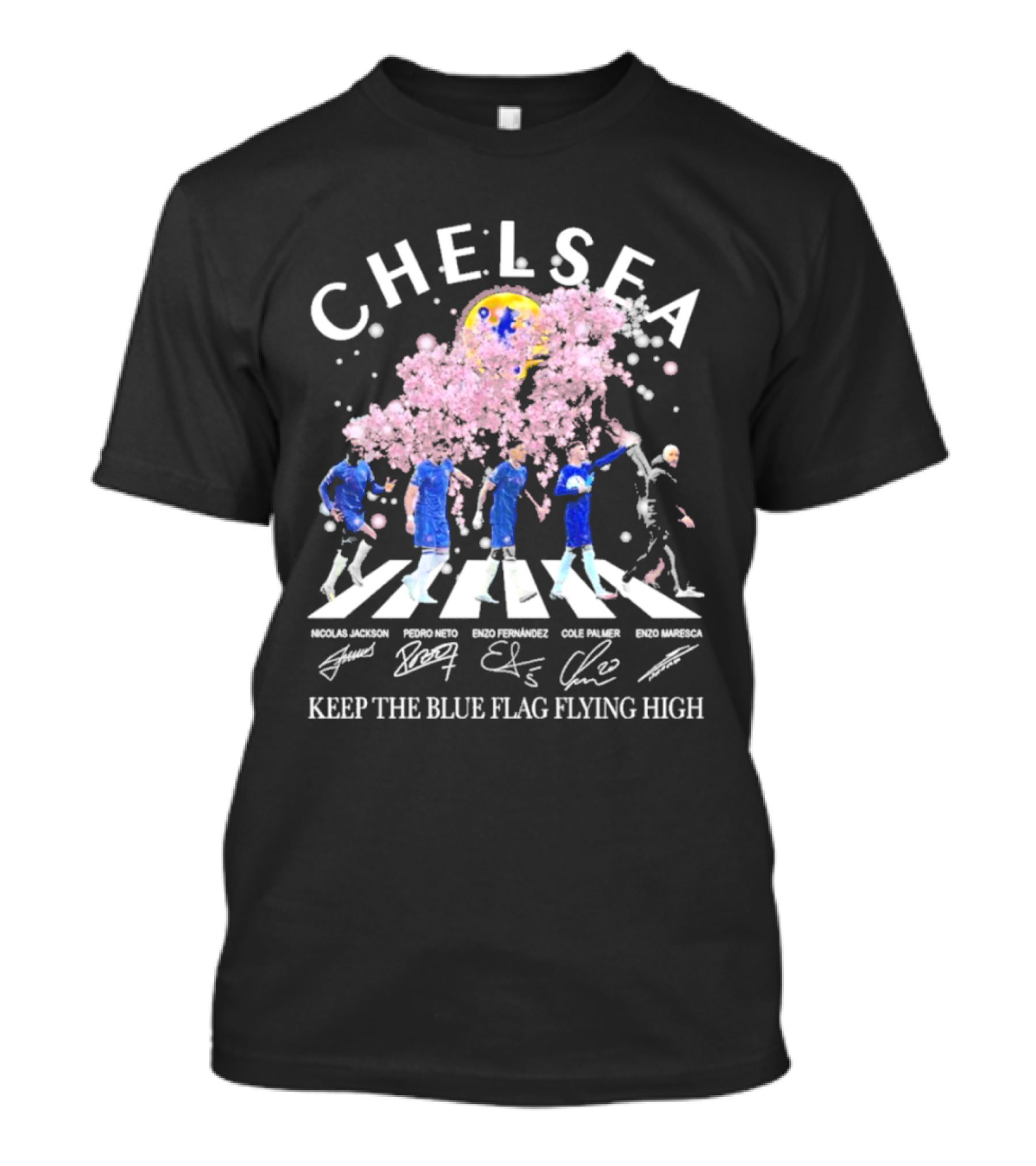 Chelsea Keep The Blue Flag Flying High Cherry Blossoms Bloom Nicolas Jackson Pedro Neto Enzo Fernandez Cole Palmer Enzo Maresca T-Shirt