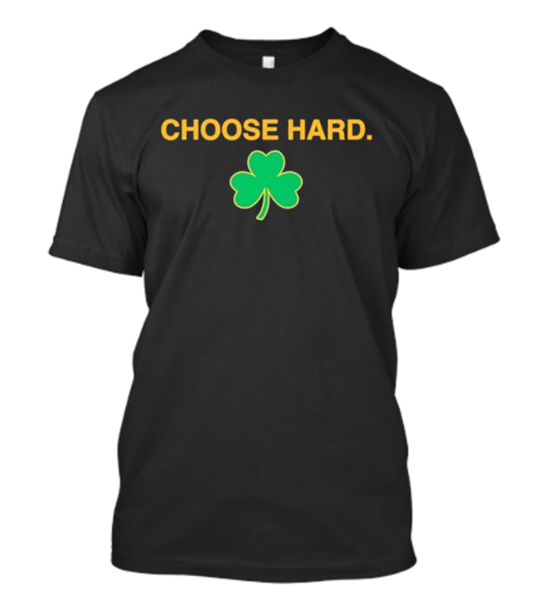 Choose Hard Shamrock T-Shirt