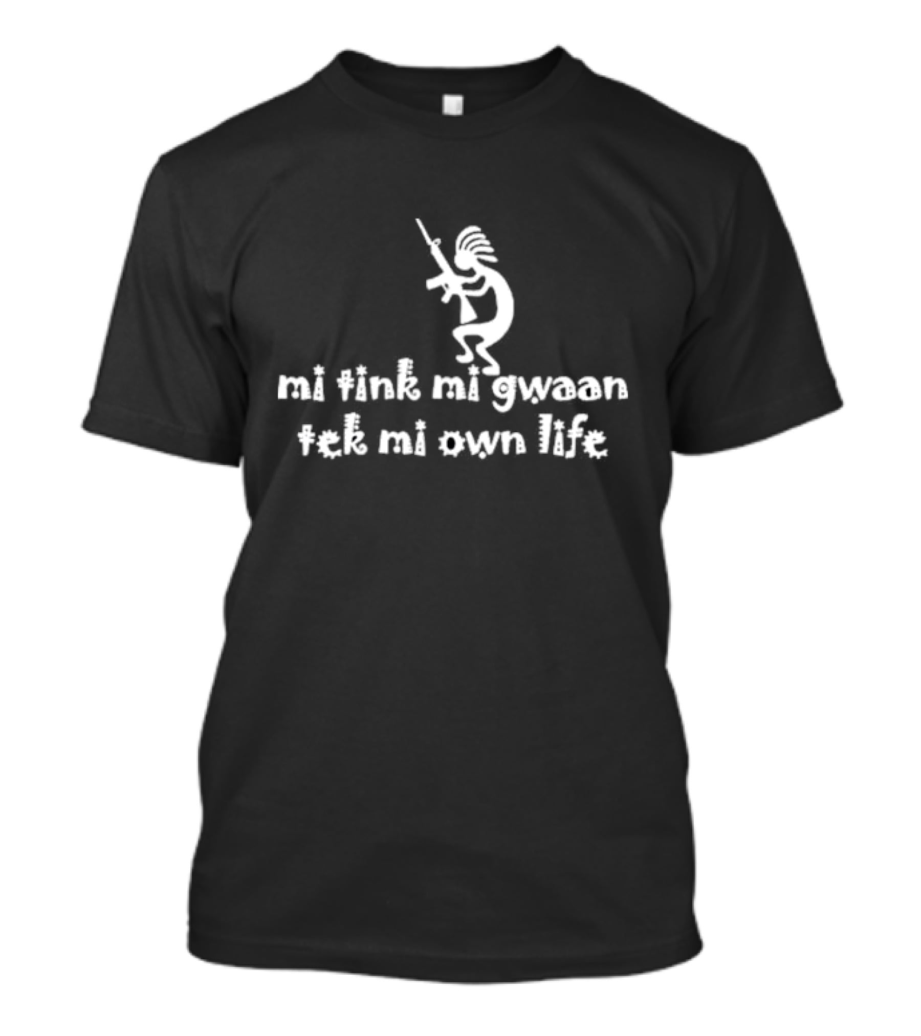Mi Tink Mi Gwaan Tek Mi Own Life Native Figure With Gun T-Shirt