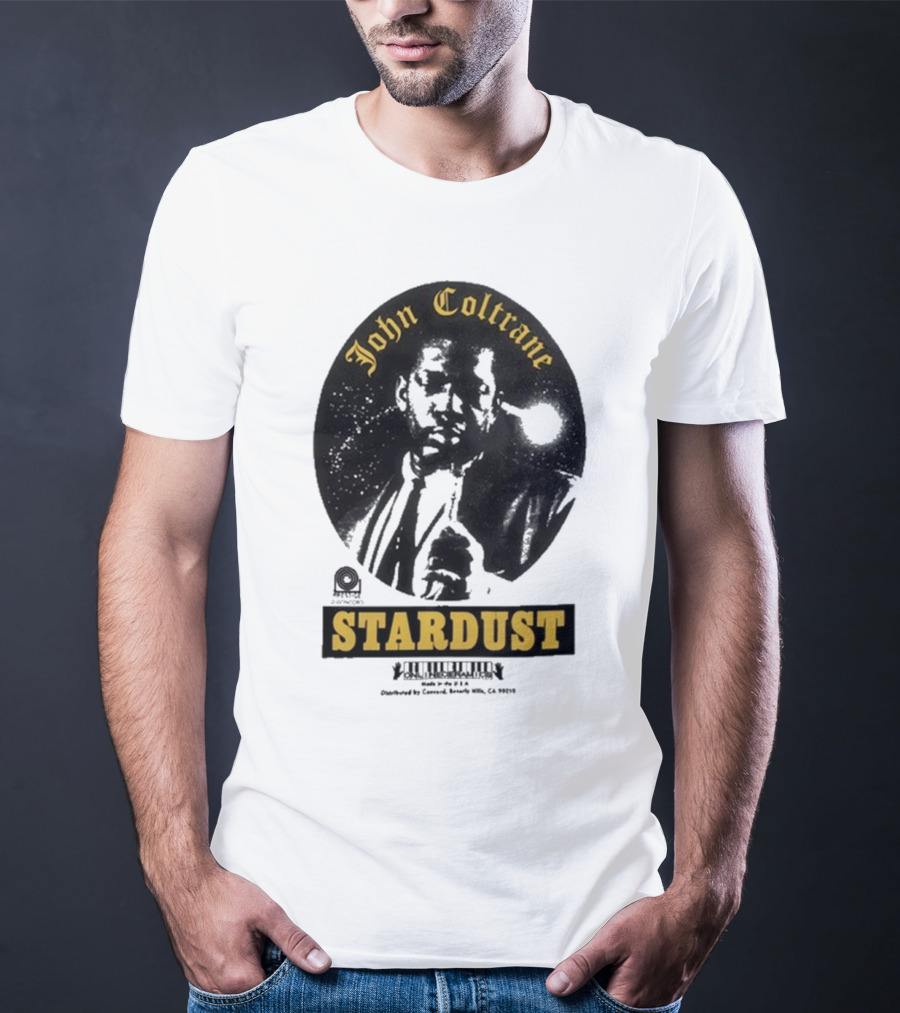 John Coltrane Stardust Prestige Records Distributed By Concord Beverly Hills CA 90212 T-Shirt