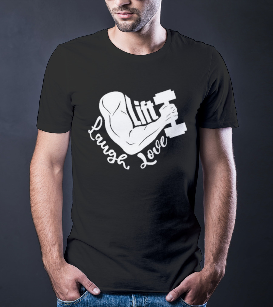 Lift Laugh Love Muscle Flex Dumbbell Arm Strength T-Shirt