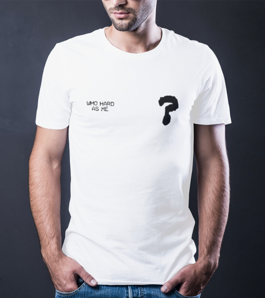 Lil Baby Who Hard As Me Question Mark T-Shirt