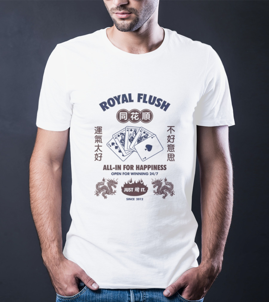Royal Flush All-In For Happiness Just Du It Open For Winning Since 2012 T-Shirt