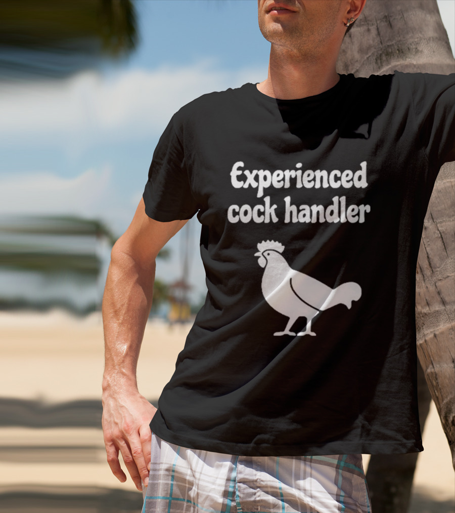 Experienced Cock Handler Rooster T-Shirt