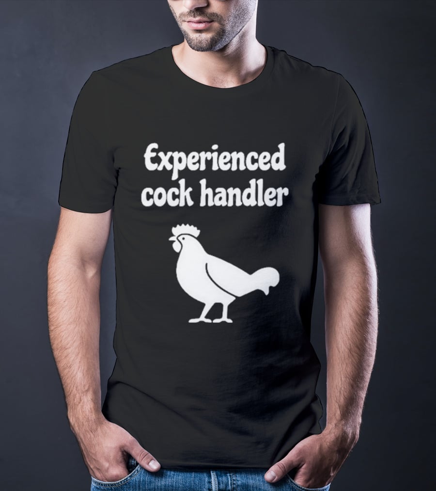 Experienced Cock Handler Rooster T-Shirt