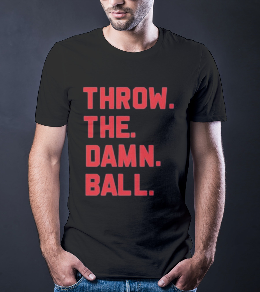 THROW THE DAMN BALL TDB Football Fan T-Shirt