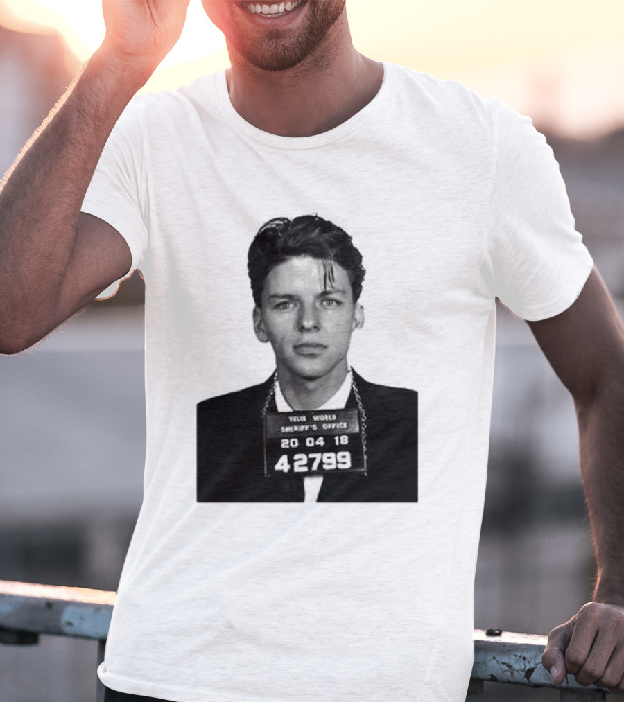 Yelir World Sheriff's Office Frank Sinatra Mugshot 20 04 18 42799 T-Shirt
