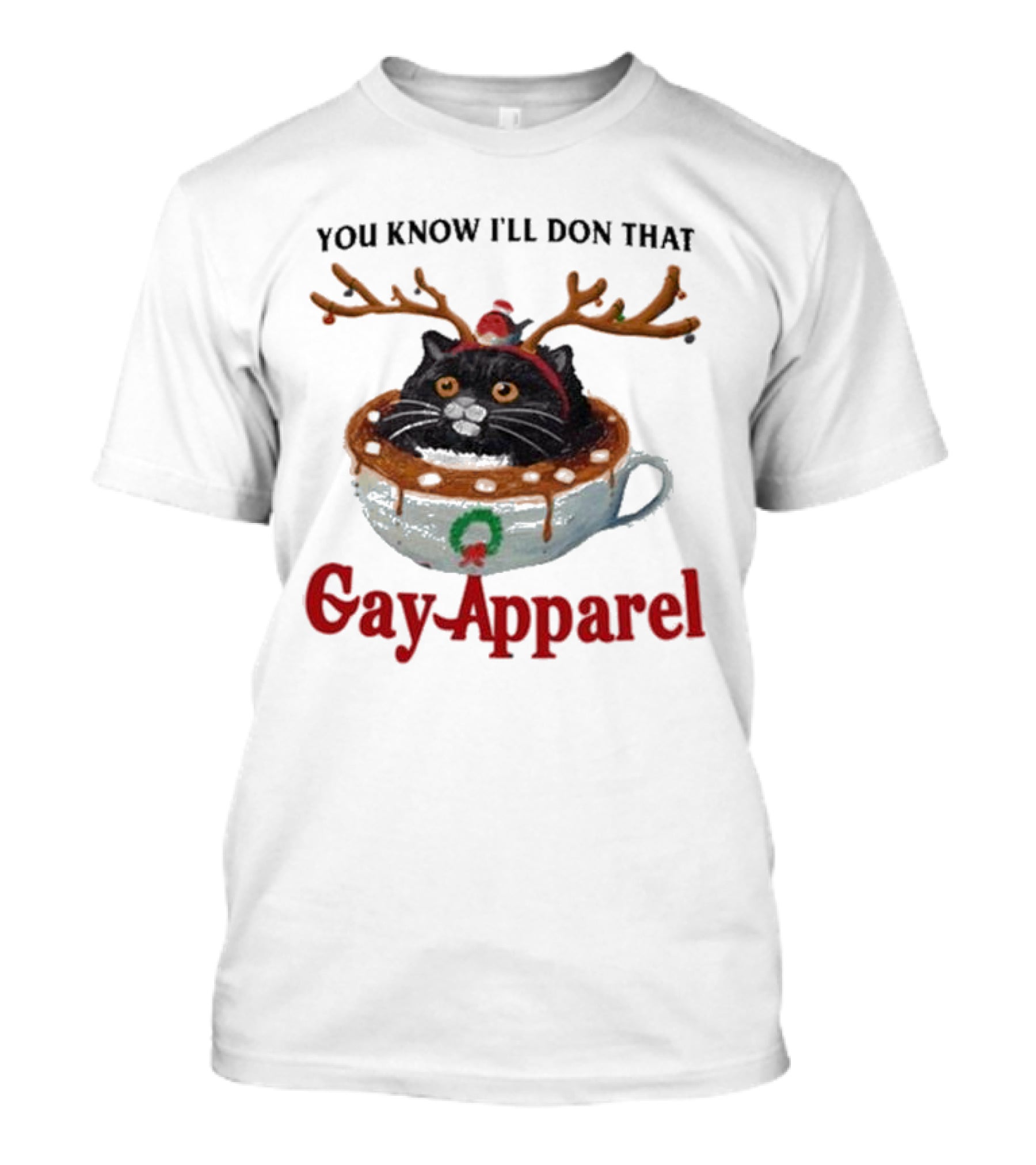 You Know I’ll Don That Gay Apparel Black Cat In Festive Antlers In Holiday Coffee Cup T-Shirt