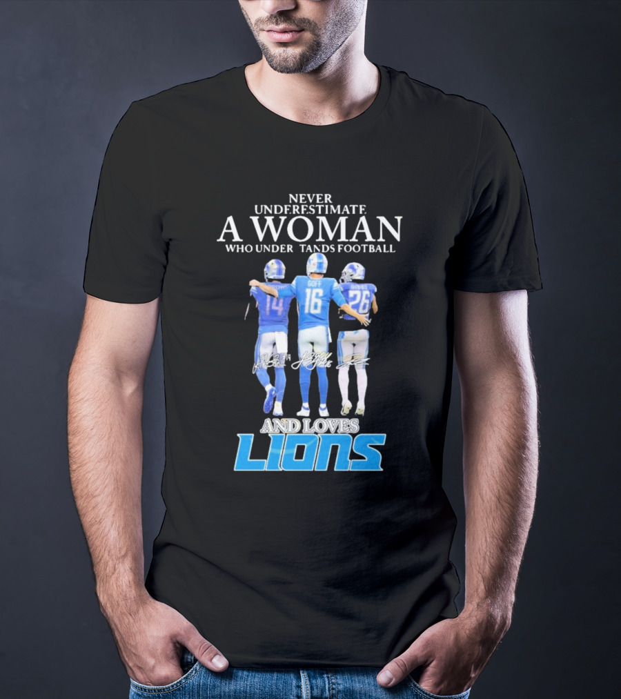 Never Underestimate A Woman Who Understands Football And Loves Lions T-Shirt