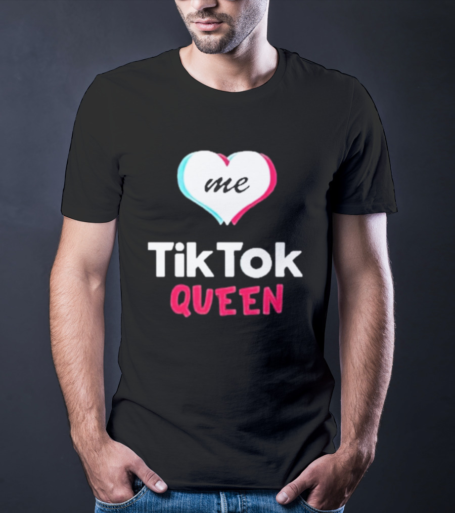 Tiktok Queen Love Me 2025 T-Shirt