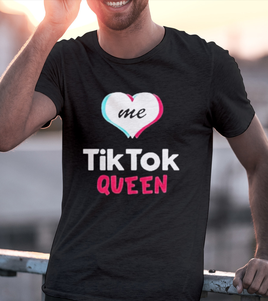 Tiktok Queen Love Me 2025 T-Shirt