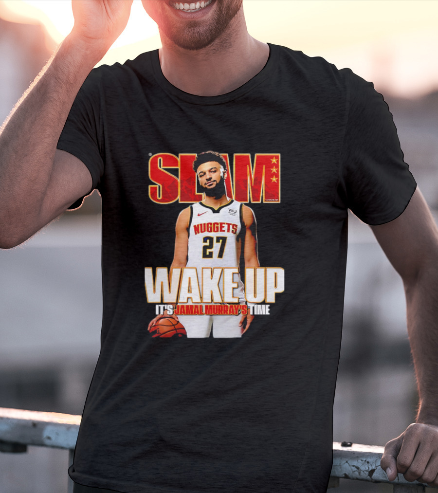 SLAM Wake Up It’s Jamal Murray's Time Nuggets 27 T-Shirt
