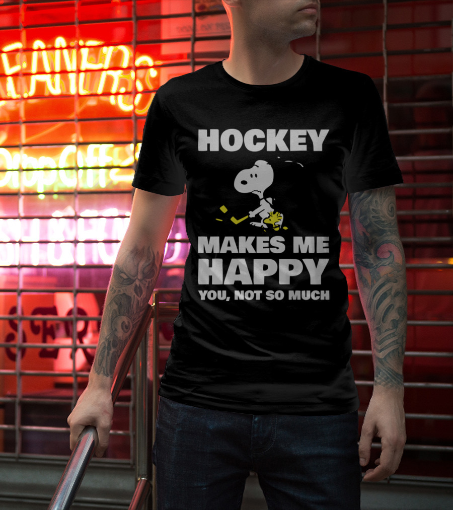 Hockey Makes Me Happy Snoopy You Not So Much T-Shirt