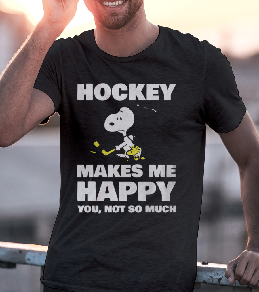 Hockey Makes Me Happy Snoopy You Not So Much T-Shirt