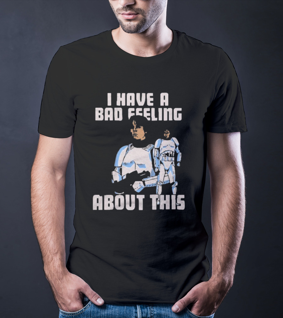 Star Wars Clone Trooper Armor I Have A Bad Feeling About This Blaster T-Shirt