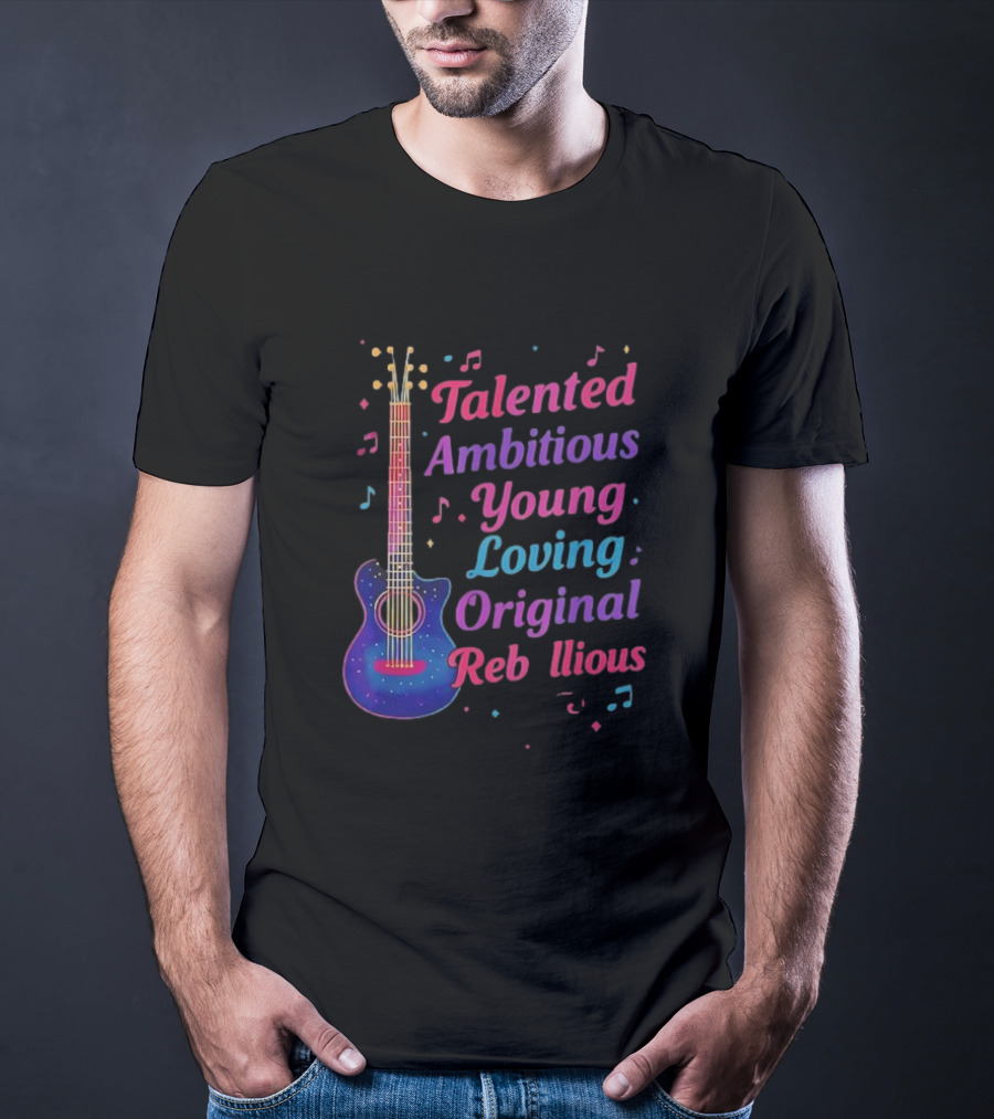 Talented Ambitious Young Loving Original Rebellious Guitar Music Theme T-Shirt