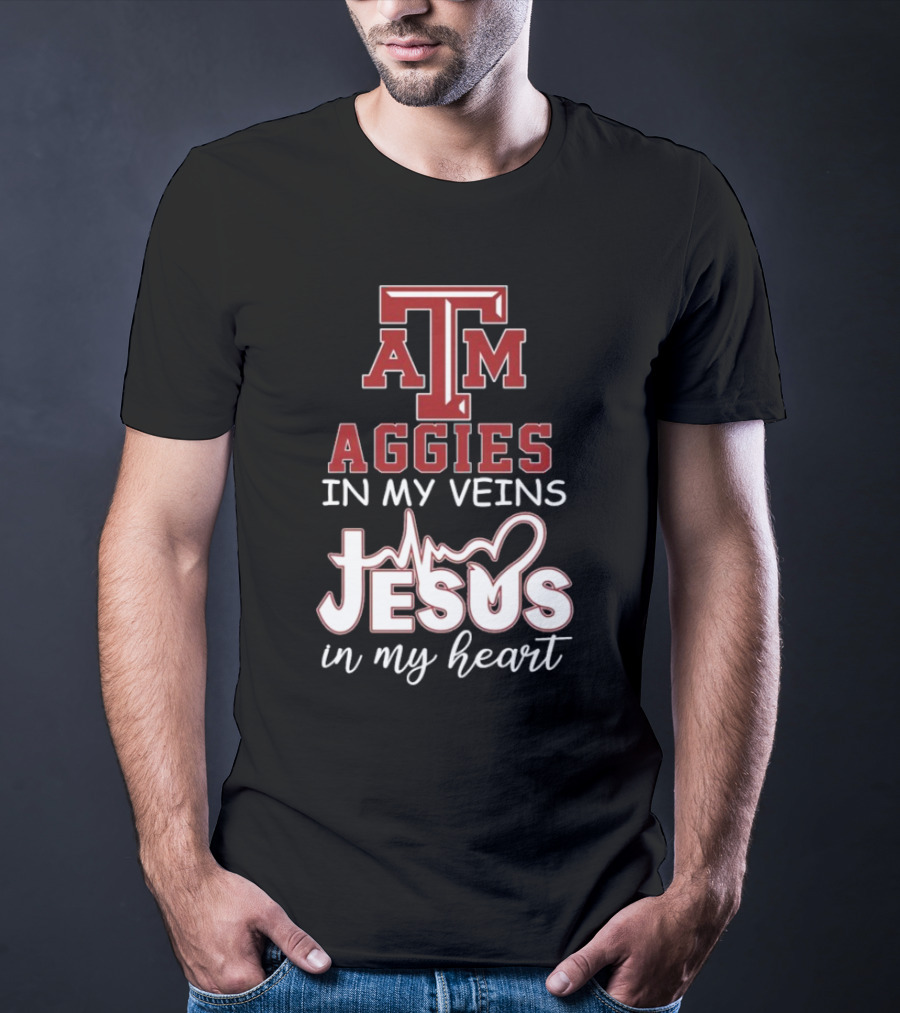 Texas A&M Aggies In My Veins Jesus In My Heart T-Shirt