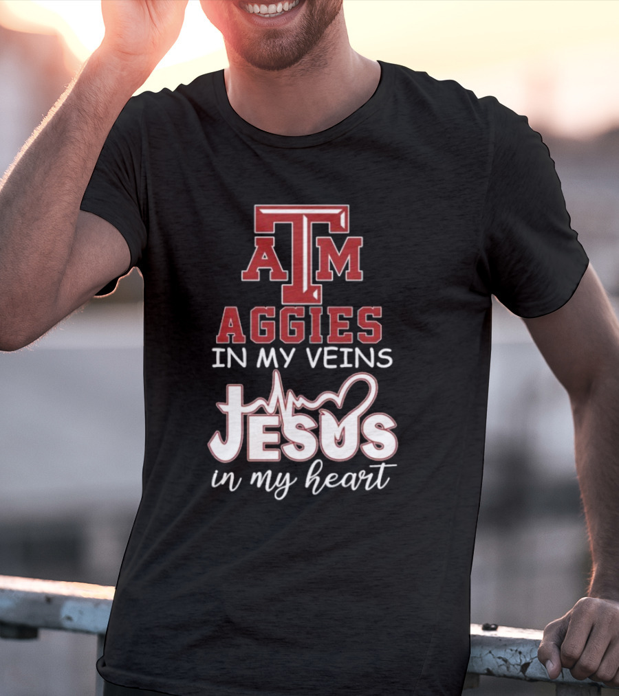 Texas A&M Aggies In My Veins Jesus In My Heart T-Shirt