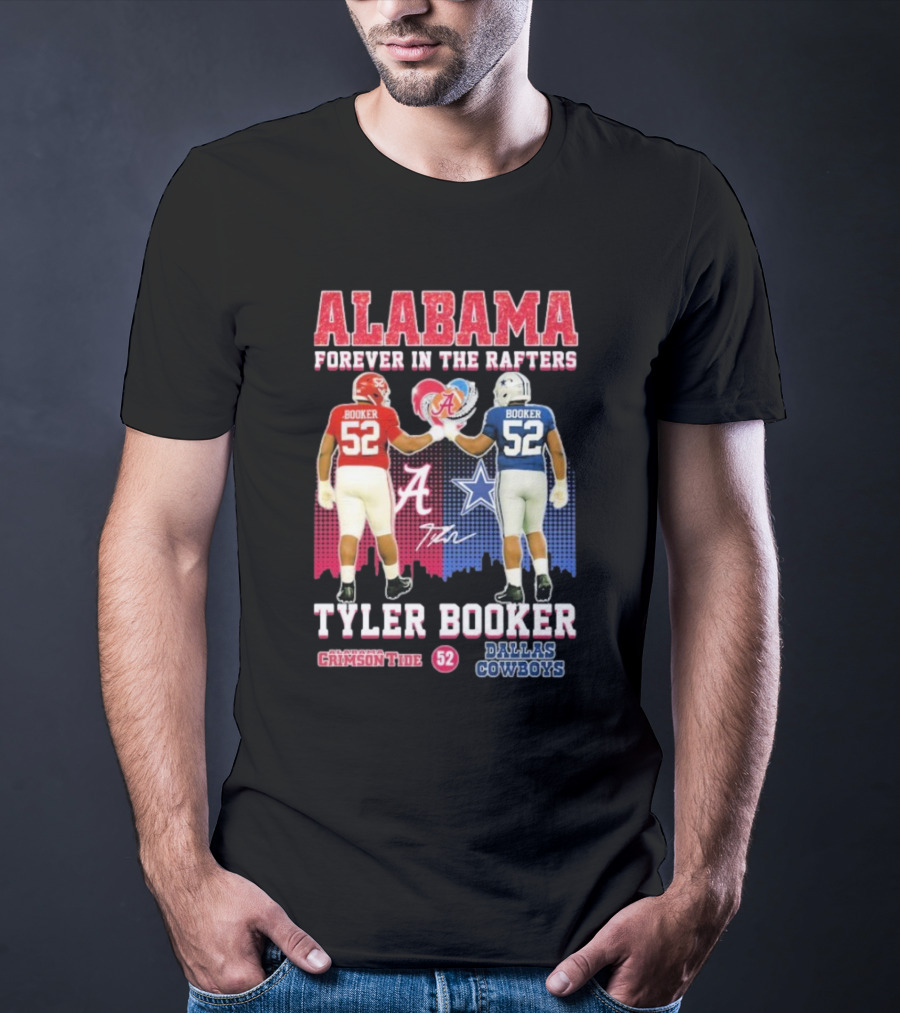 Tyler Booker Alabama Crimson Tide 52 X Dallas Cowboys Forever In The Rafters T-Shirt