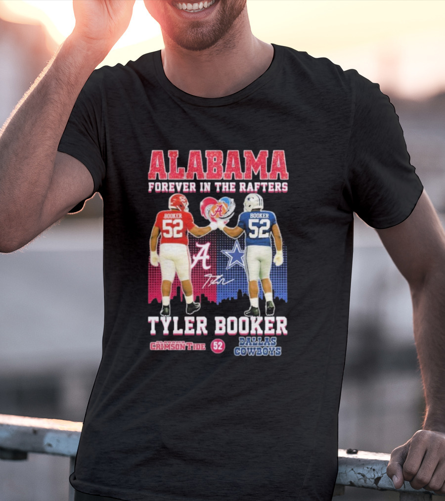 Tyler Booker Alabama Crimson Tide 52 X Dallas Cowboys Forever In The Rafters T-Shirt
