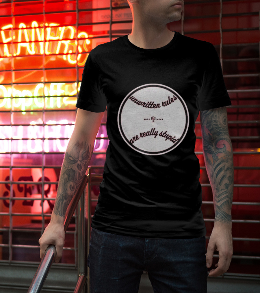 Unwritten Rules Are Really Stupid Baseball Design ROTO WEAR T-Shirt
