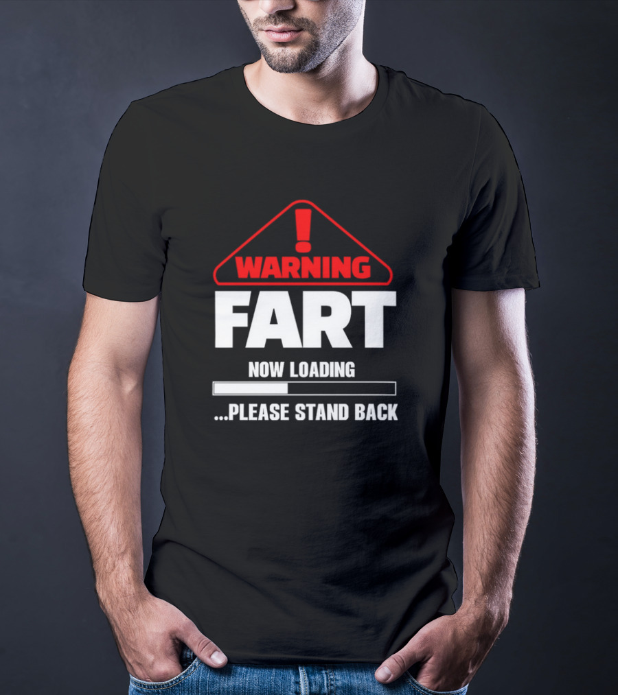 Warning Fart Now Loading Please Stand Back With Exclamation Triangle T-Shirt