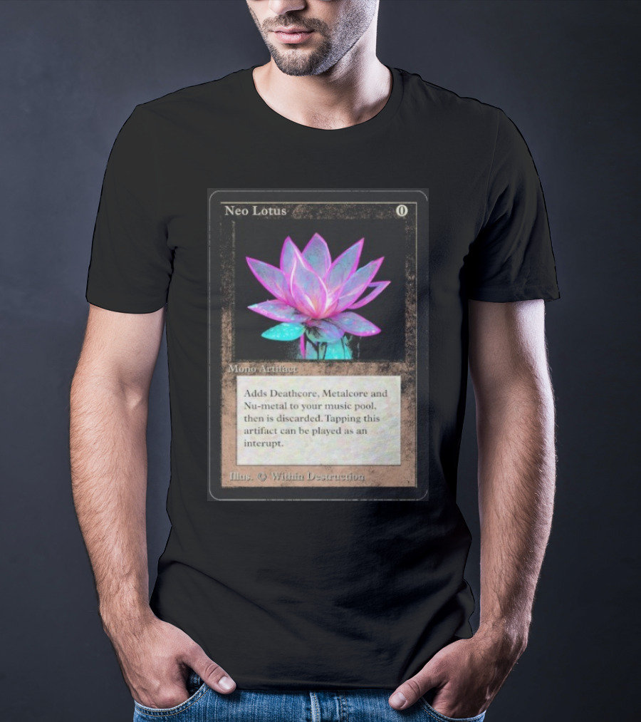Neo Lotus Mono Artifact Adds Deathcore Metalcore Nu-Metal Within Destruction T-Shirt