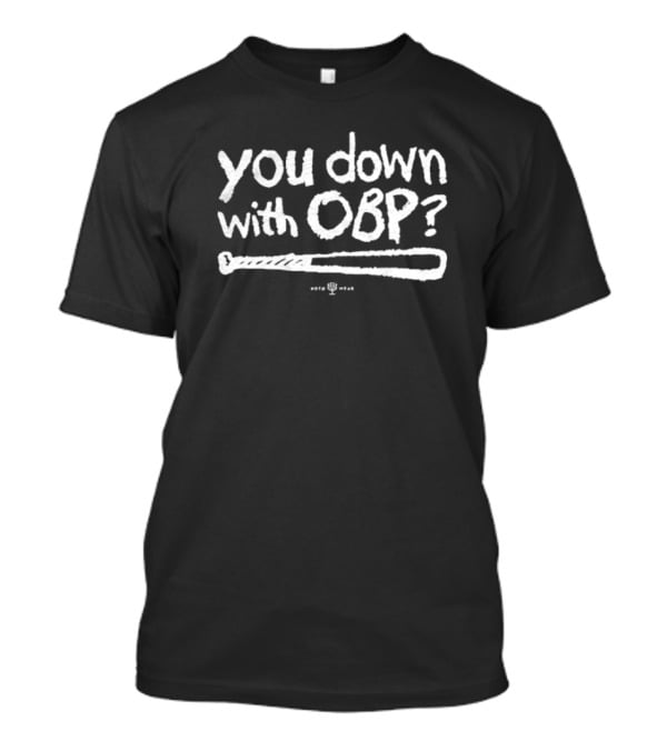 You Down With OBP Baseball Bat Graphic T-Shirt
