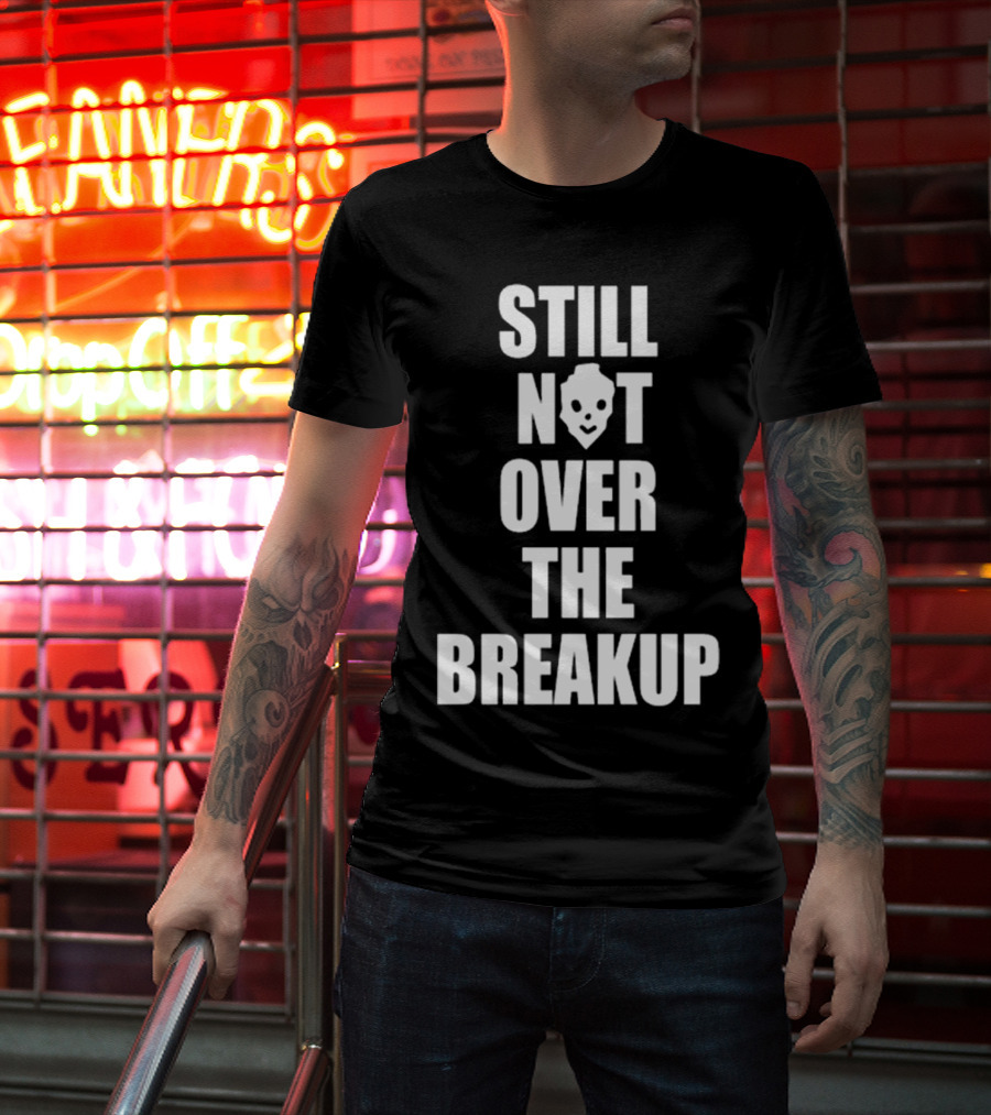 Still Not Over The Breakup Skull Design T-Shirt