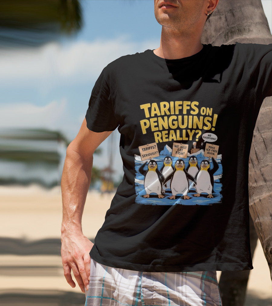 Tariffs On Penguins Really Protest Signs T-Shirt