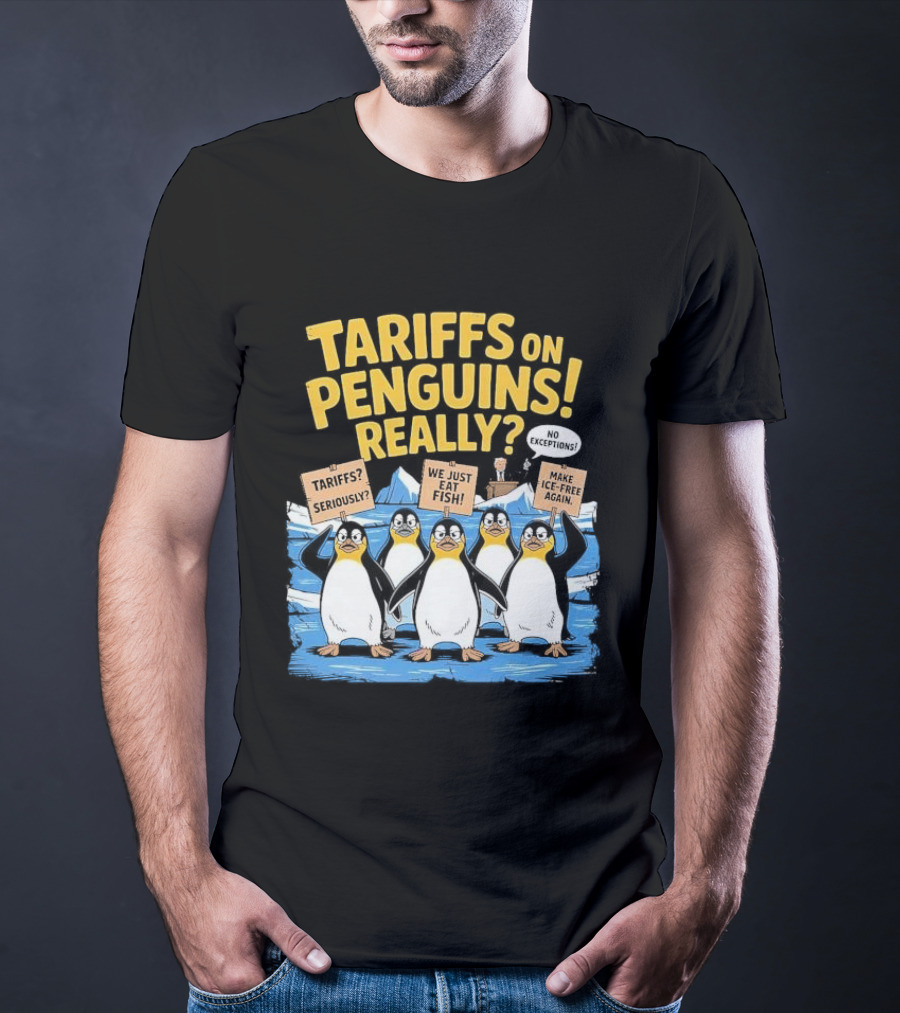 Tariffs On Penguins Really Protest Signs T-Shirt
