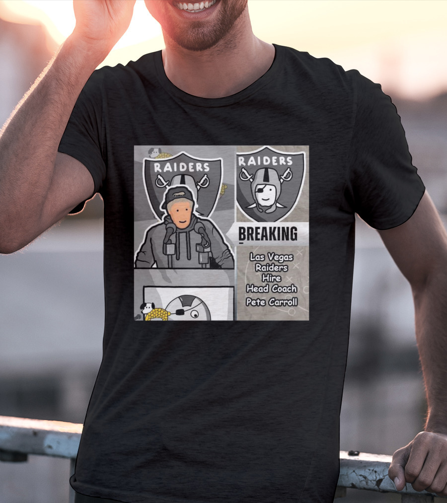 RAIDERS BREAKING NEWS LAS VEGAS RAIDERS HIRE PETE CARROLL AS HEAD COACH T-Shirt