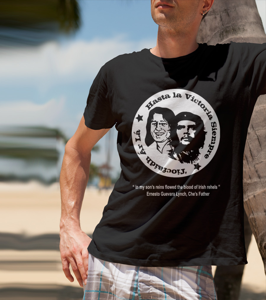 The Mary Wallopers Glastonbury Bobby Che Hasta La Victoria Siempre Tiocfaidh Ar La T-Shirt