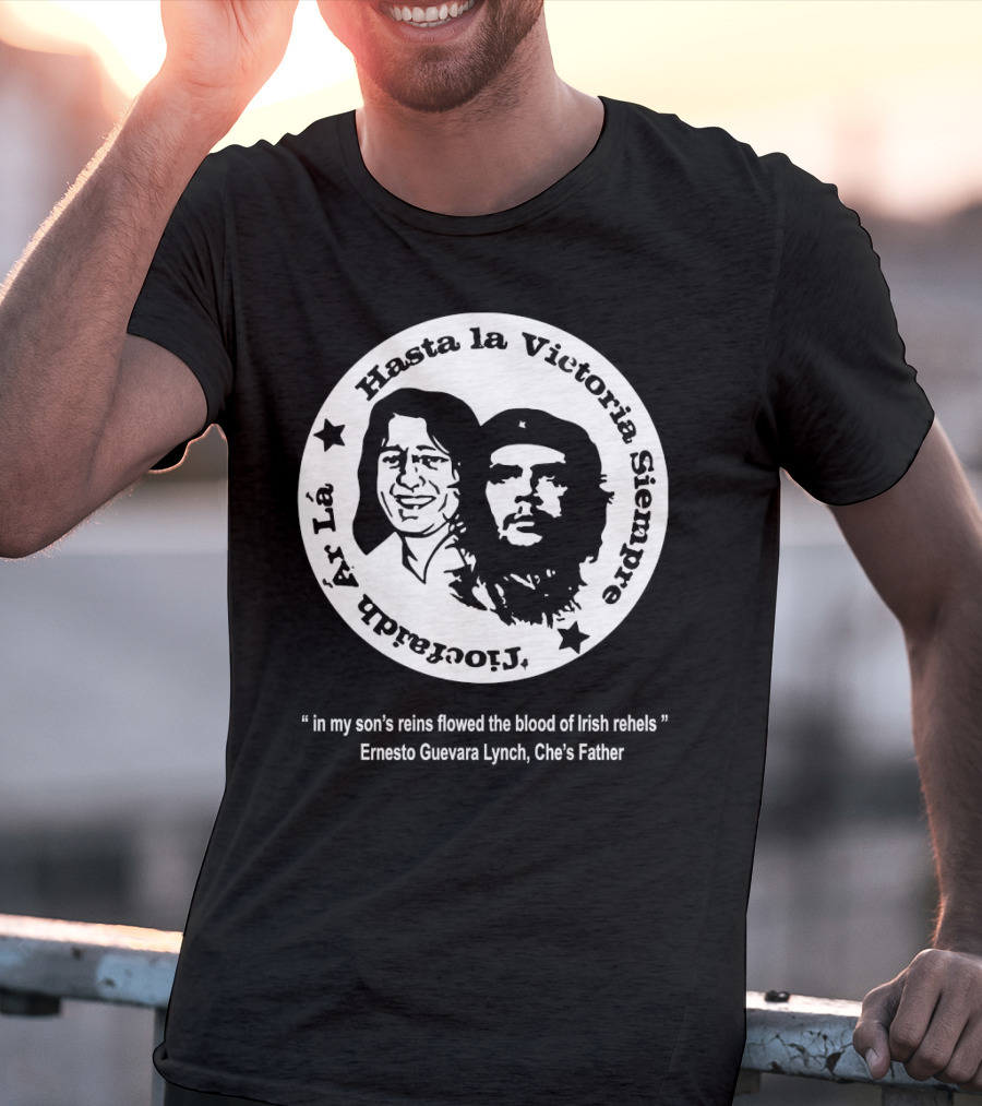 The Mary Wallopers Glastonbury Bobby Che Hasta La Victoria Siempre Tiocfaidh Ar La T-Shirt