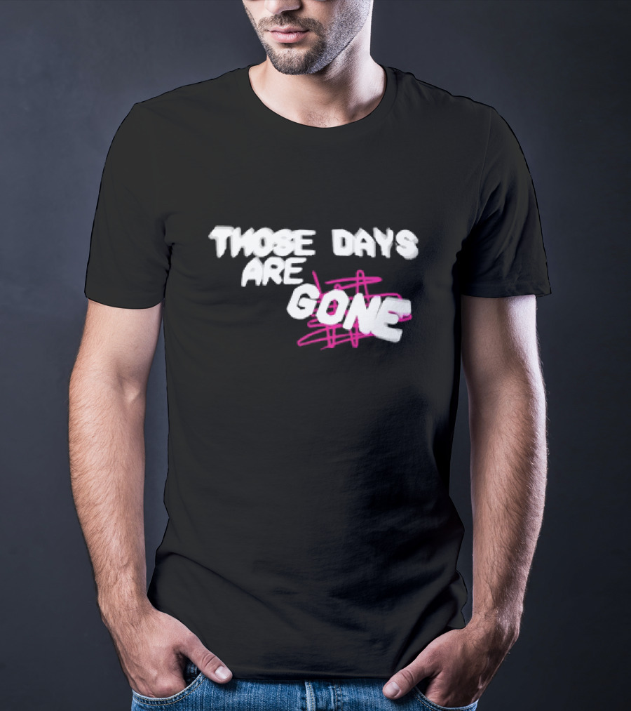Those Days Are Gone Pink Scribble Text T-Shirt