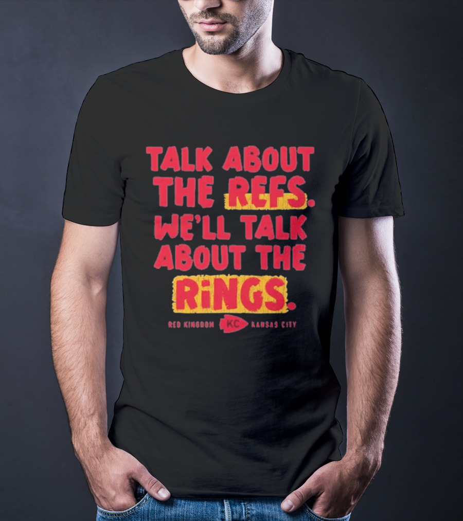 Talk About The Refs We'll Talk About The Rings Red Kingdom Kansas City T-Shirt