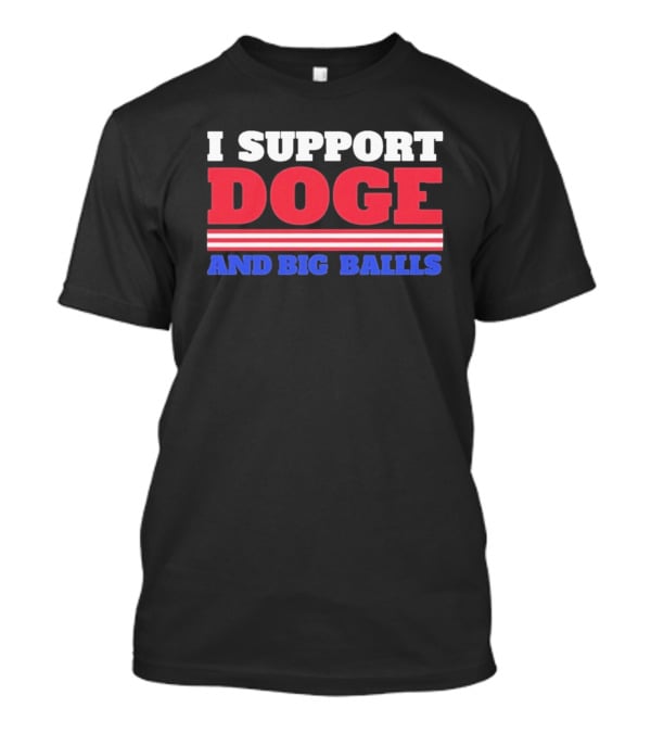 I Support DOGE And Big Balls T-Shirt