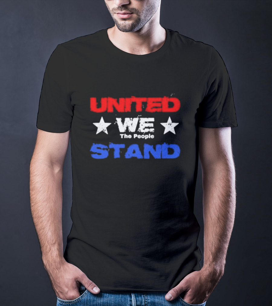United We Stand Red White Blue Stars The People T-Shirt