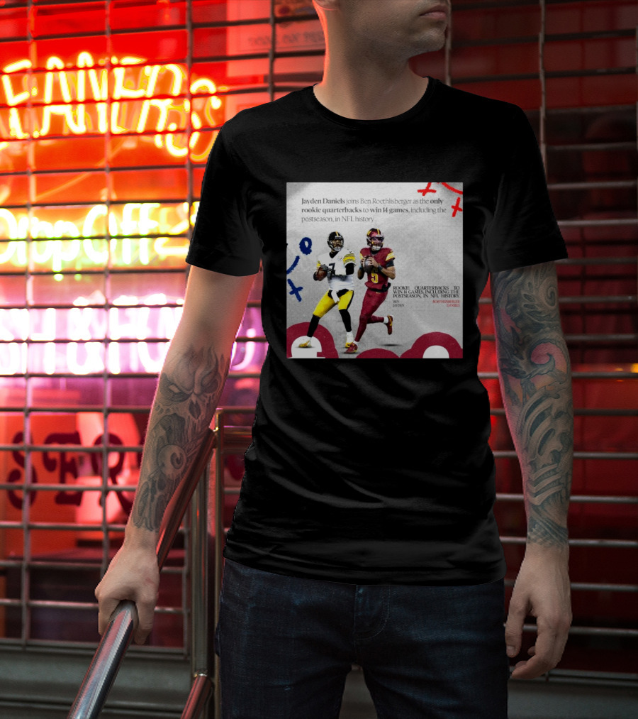 Jayden Daniels And Ben Roethlisberger Only Rookie Quarterbacks To Win 14 Games Postseason NFL History T-Shirt