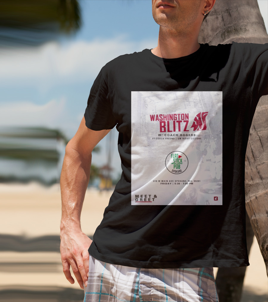 Washington Blitz With Coach Rogers At Flatstick Pub Spokane Featuring Coach Freund And GM Ricky Ciccone Meet & Greet Event T-Shirt